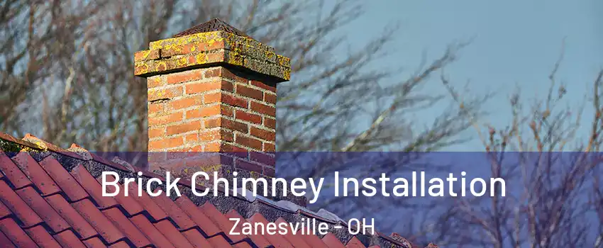  Brick Chimney Installation Zanesville - OH