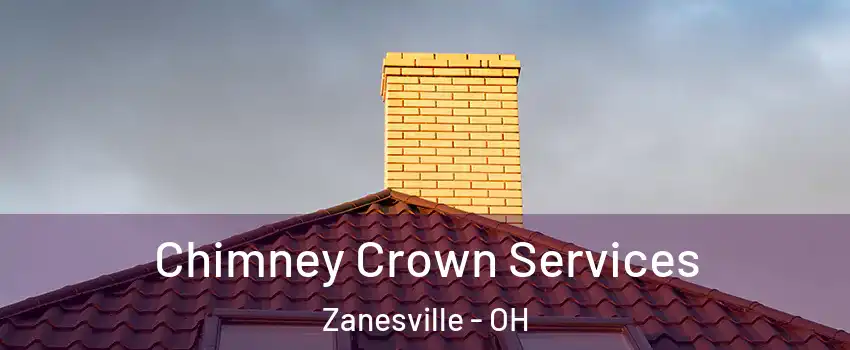  Chimney Crown Services Zanesville - OH