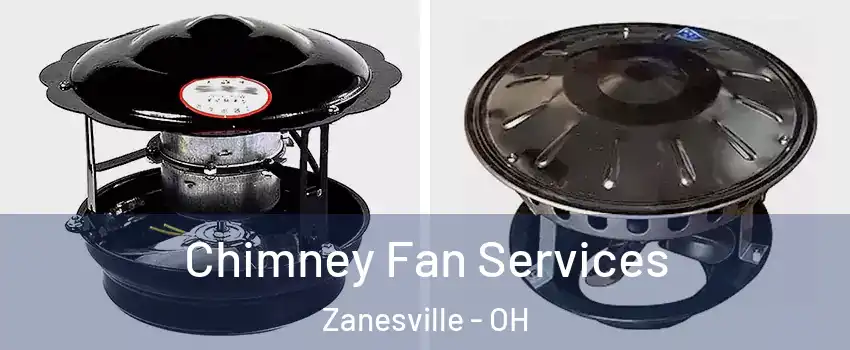  Chimney Fan Services Zanesville - OH