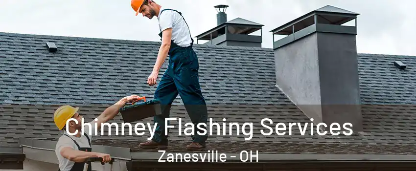  Chimney Flashing Services Zanesville - OH