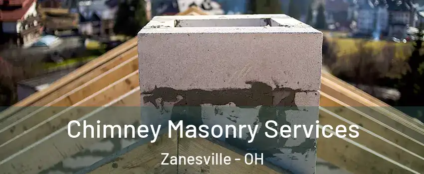  Chimney Masonry Services Zanesville - OH