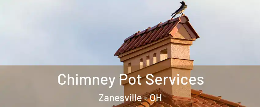  Chimney Pot Services Zanesville - OH