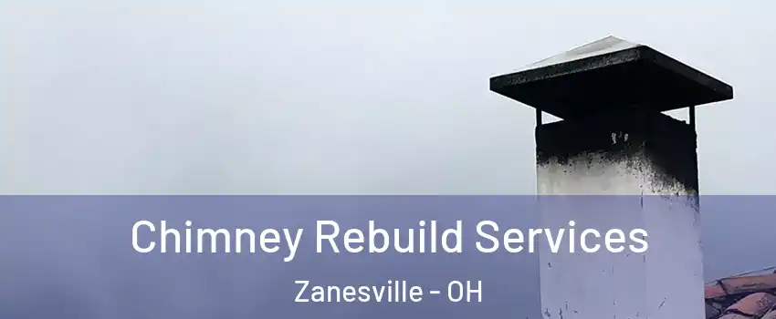  Chimney Rebuild Services Zanesville - OH