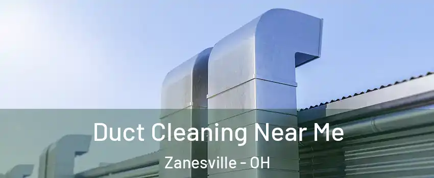  Duct Cleaning Near Me Zanesville - OH