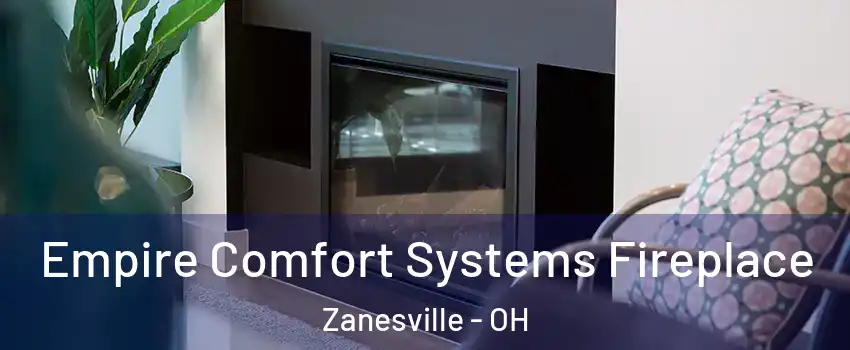  Empire Comfort Systems Fireplace Zanesville - OH