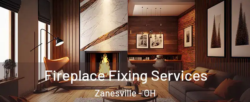 Fireplace Fixing Services Zanesville - OH
