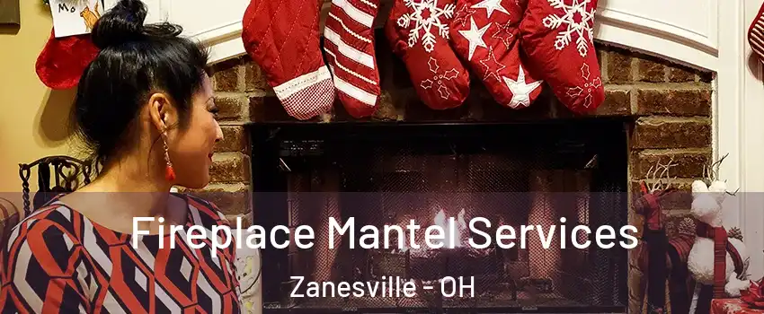  Fireplace Mantel Services Zanesville - OH