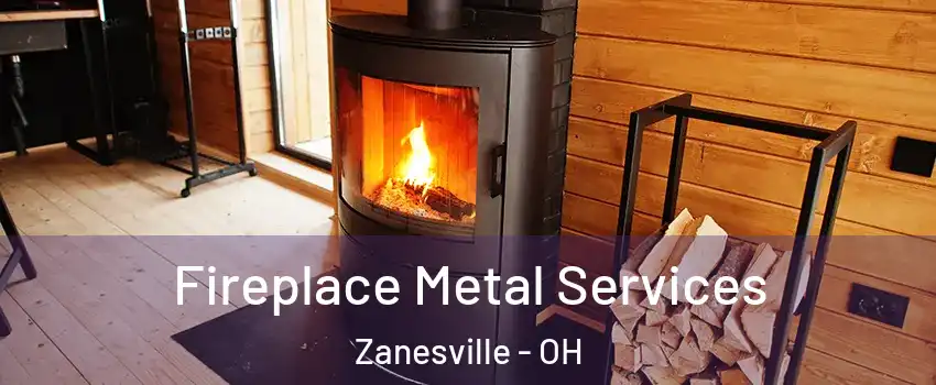 Fireplace Metal Services Zanesville - OH