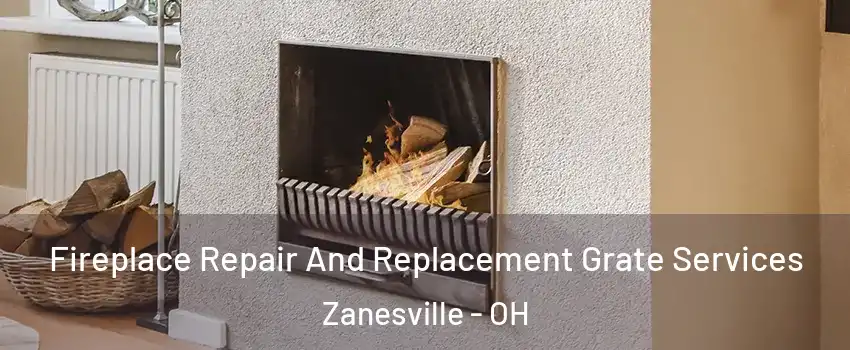  Fireplace Repair And Replacement Grate Services Zanesville - OH