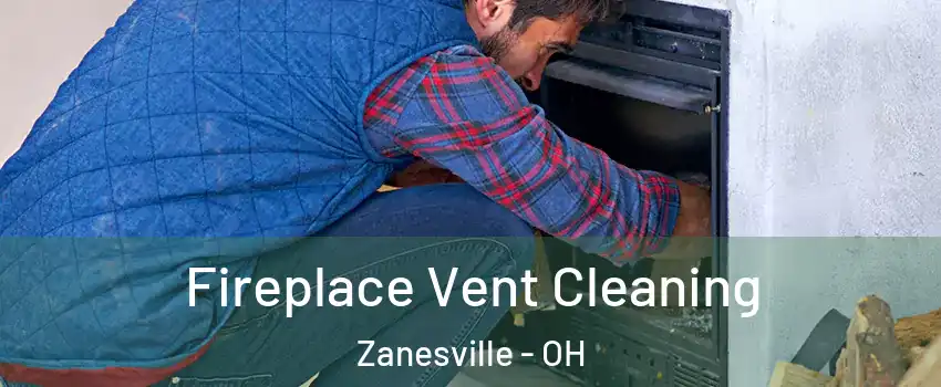  Fireplace Vent Cleaning Zanesville - OH