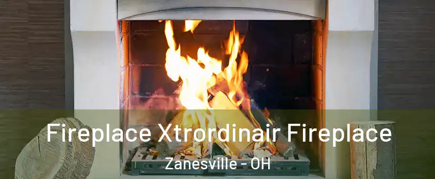  Fireplace Xtrordinair Fireplace Zanesville - OH
