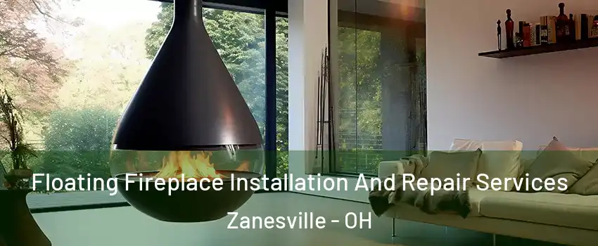  Floating Fireplace Installation And Repair Services Zanesville - OH
