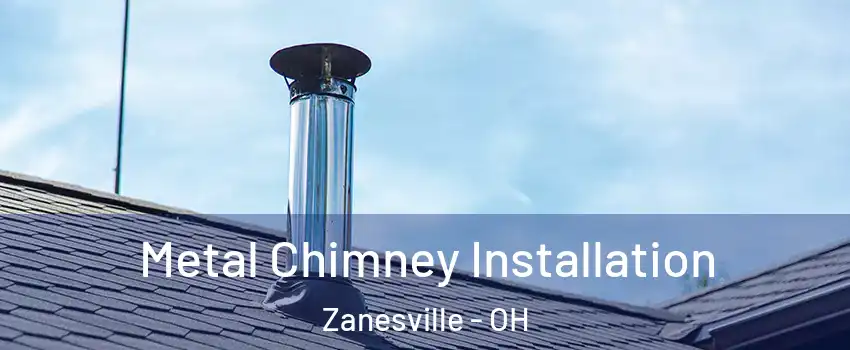  Metal Chimney Installation Zanesville - OH