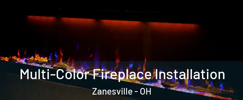  Multi-Color Fireplace Installation Zanesville - OH