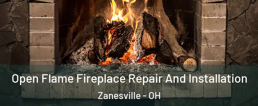  Open Flame Fireplace Repair And Installation Zanesville - OH