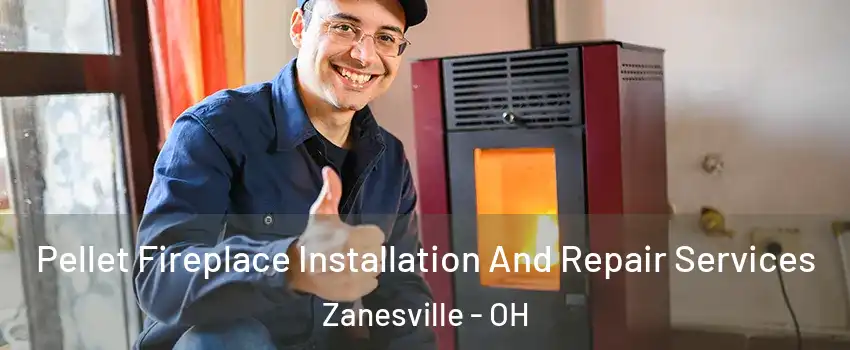  Pellet Fireplace Installation And Repair Services Zanesville - OH