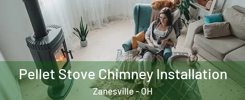  Pellet Stove Chimney Installation Zanesville - OH