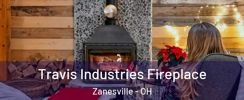  Travis Industries Fireplace Zanesville - OH