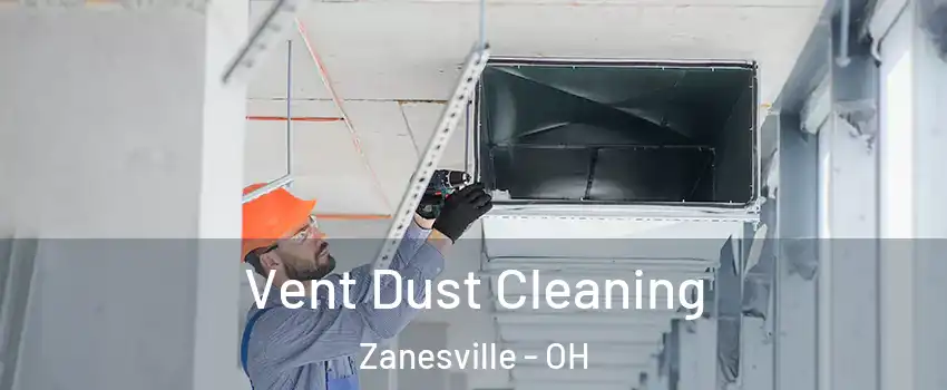  Vent Dust Cleaning Zanesville - OH