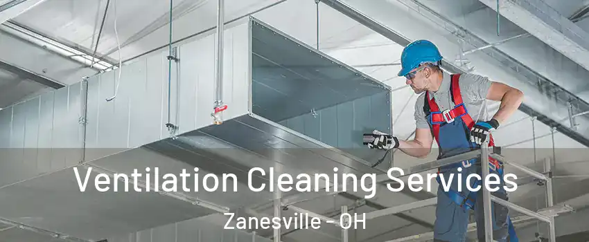  Ventilation Cleaning Services Zanesville - OH
