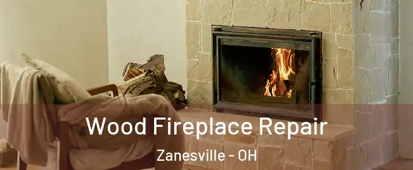  Wood Fireplace Repair Zanesville - OH