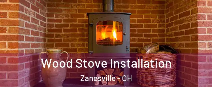  Wood Stove Installation Zanesville - OH